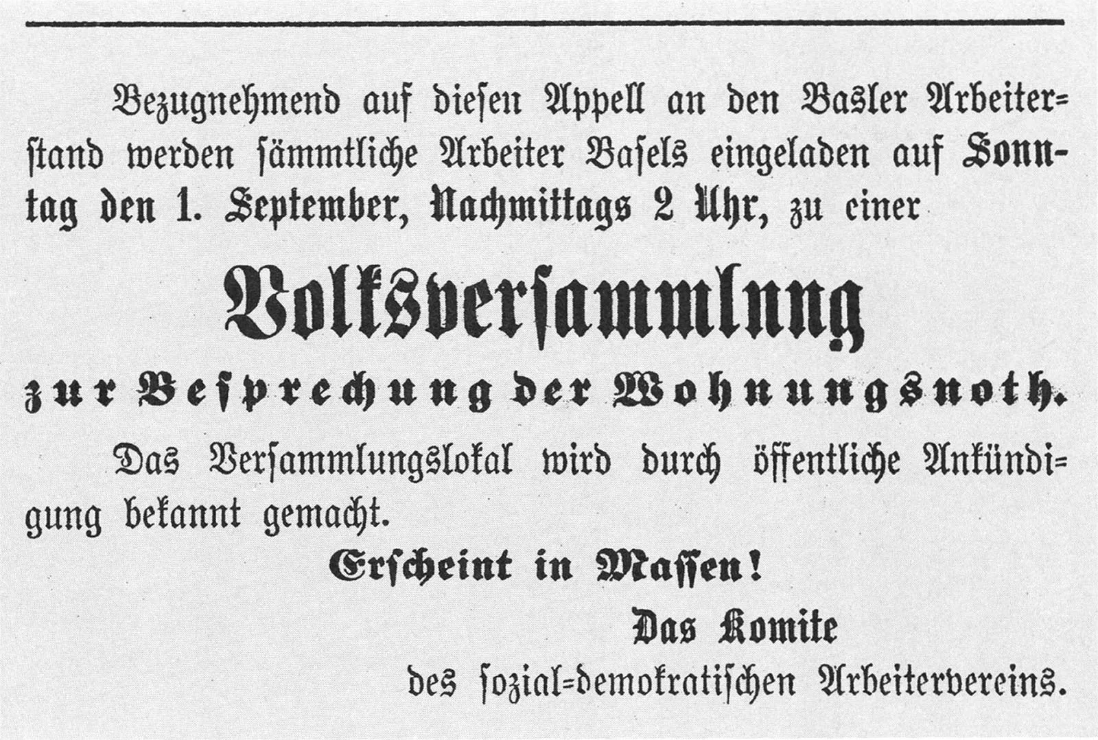 Aufruf zur Volksversammlung zur Besprechung der Wohnungsnot, aus: Luca Trevisan, Das Wohnungselend der Basler Arbeiterbevölkerung in der zweiten Hälfte des 19. Jahrhunderts, 1989, S. 105.