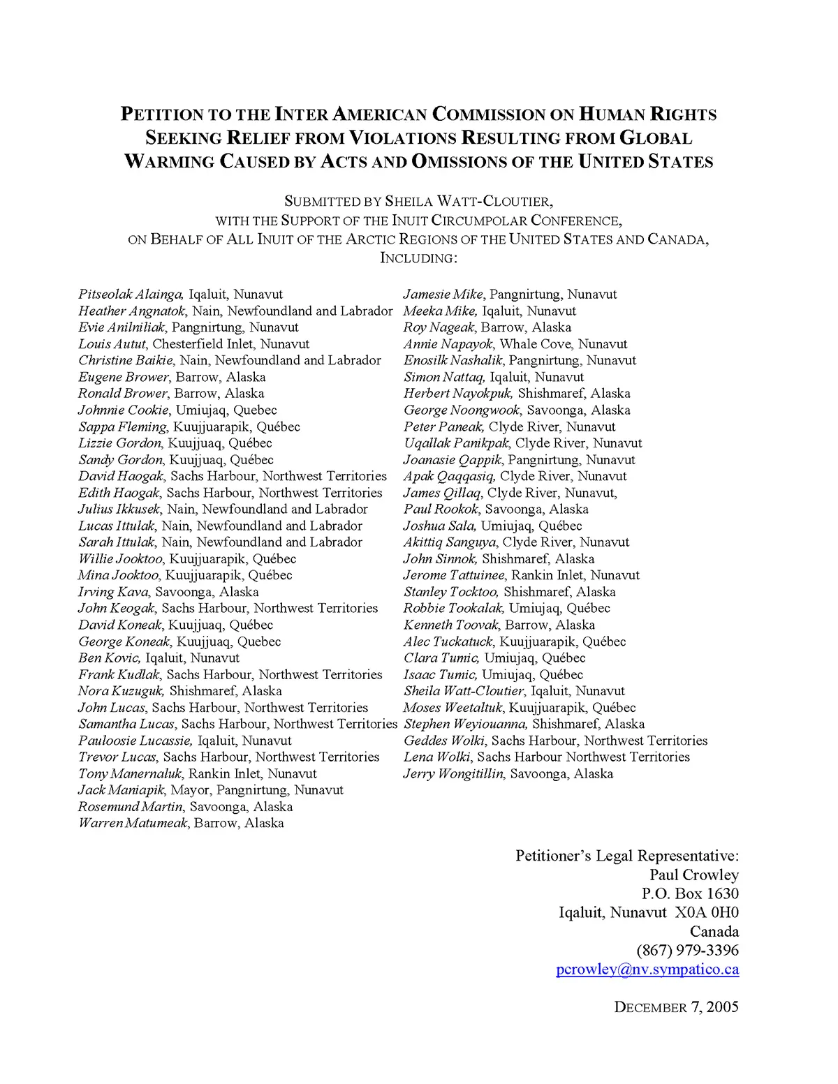 Petition to the Inter American Commission on Human Rights Seeking Relief from Violations Resulting from Global Warming Caused by Acts and Omissions of the United States, eingereicht von Sheila Watt­ Cloutier, Kanada, 2005.