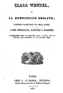 Die Premiere des Stücks «Clara Wendel ou La Demoiselle Brigand» fand im Januar 1827 in Paris statt.