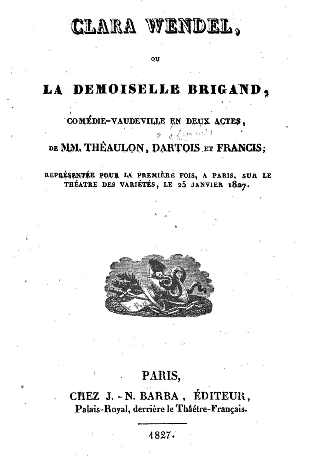 Die Premiere des Stücks «Clara Wendel ou La Demoiselle Brigand» fand im Januar 1827 in Paris statt.