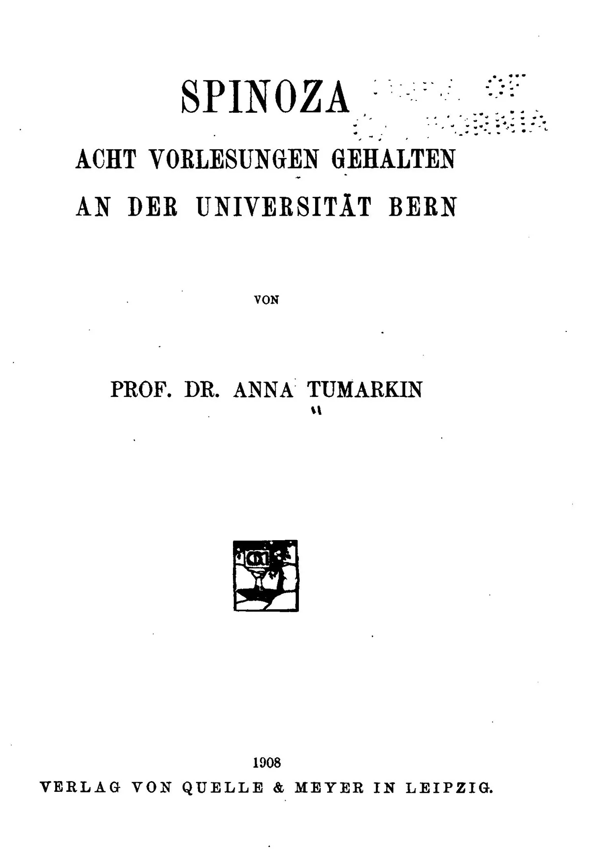 Tumarkins Spinoza-Vorlesungen wurden 1908 in einem Buch publiziert.