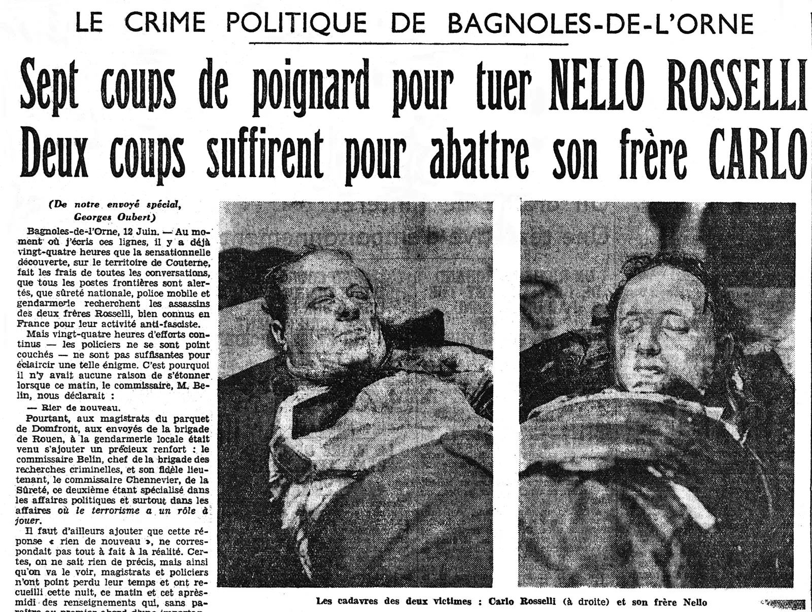 Die französische Zeitung Le Petit Journal berichtete über die Ermordung der Brüder Rosselli. Carlo Rossellis Tod war ein schwerer Schlag für Giustizia e Libertà. Der verbliebene Mitgründer der Bewegung, Alberto Tarchiani, emigrierte nach der deutschen Invasion Frankreichs nach New York und kehrte drei Jahre später nach Italien zurück. Nach dem Krieg wurde er zum Botschafter Italiens in den Vereinigten Staaten ernannt.