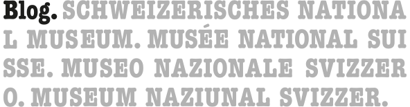 Blog. Musée national Suisse